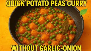 ???? 10-Min Aloo Matar Sabzi ???? | No Onion No Garlic | Quick & Healthy Curry