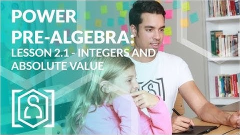 Power Pre Algebra - Lesson 2.1 (Integers and Absolute Value)