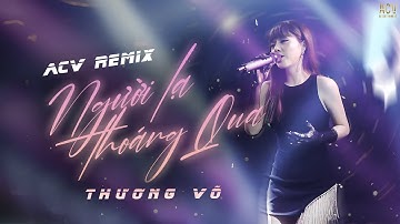 Người Lạ Thoáng Qua (Remix) - Thương Võ Cover |