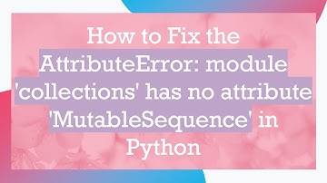 How to Fix the AttributeError: module 