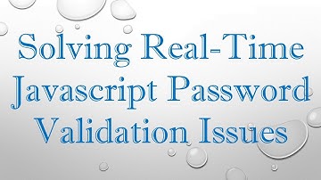 Solving Real-Time Javascript Password Validation Issues
