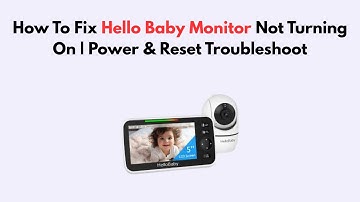 How To Fix Hello Baby Monitor Not Turning On | Power & Reset Troubleshoot