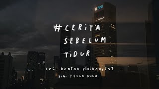 Lagi banyak pikiran, ya? Sini peluk dulu - CERITA SEBELUM TIDUR Eps. 78