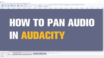 How to Pan Audio in Audacity? | Left and Right Channels
