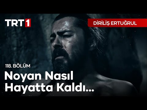 Diriliş Ertuğrul 118. Bölüm - Noyan nasıl hayatta kaldı...