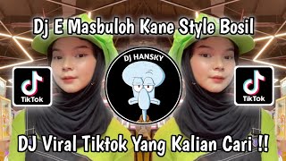 DJ E MASBULOH KANE STYLE BOSIL SOUND Ely Syahreza| DJ VIRAL TIKTOK YANG KALIAN CARI