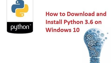 How to Download and Install Python 3.6 on Windows 10