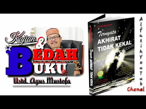 ustd.-agus-mustofa||kajian-dan-bedah-buku-akhirat-tidak-kekal!!!.