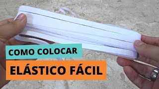 COMO COLOCAR ELÁSTICO FÁCIL