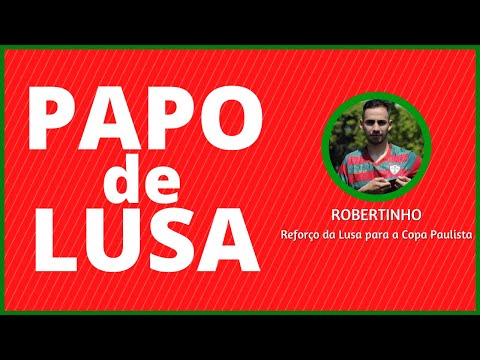 PAPO DE LUSA, COM ROBERTINHO, REFORÇO DA PORTUGUESA