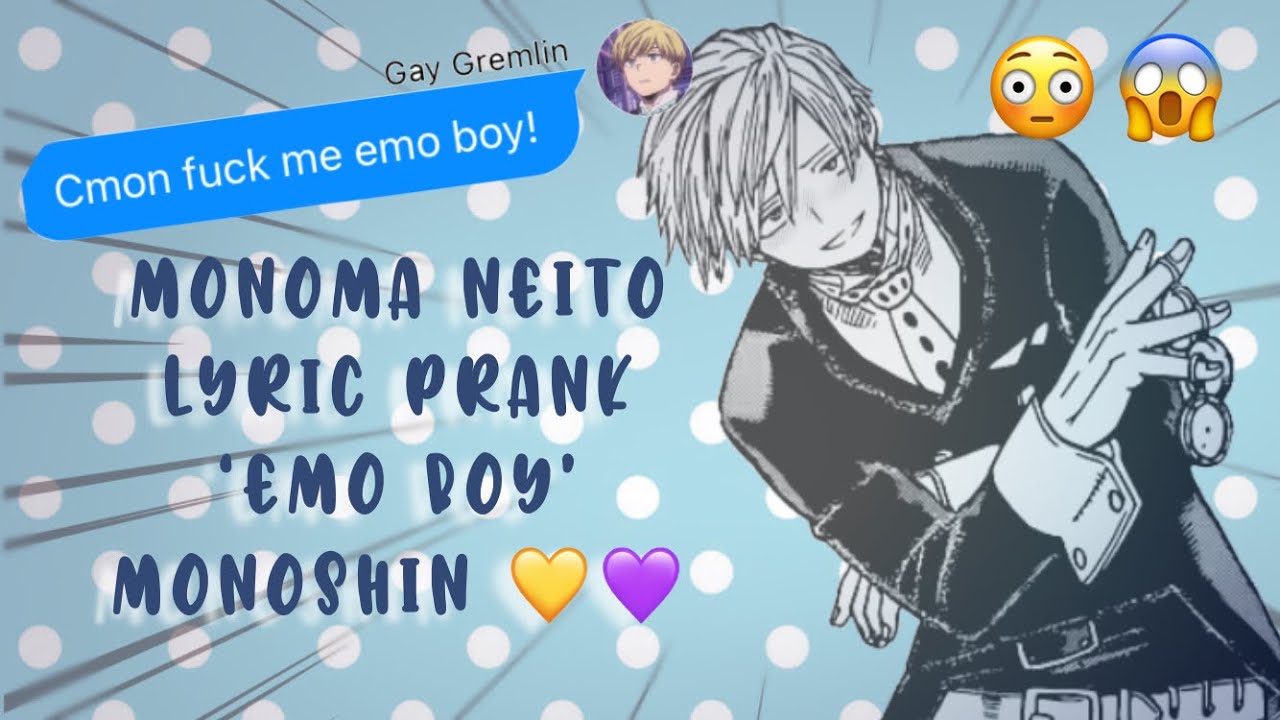 MHA Lyric Prank - Emo Boy - Class 1B - Monoma Neito | Monoshin p1 | 13+