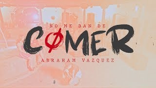 No Me Dan de Comer - (En Vivo) - Abraham Vazquez - Puro Pa'DELita - DEL Records 2019 chords