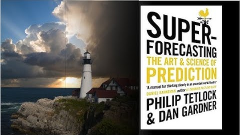 Superforecasting: The Art and Science of Prediction by Philip Tetlock (Author), Dan Gardner