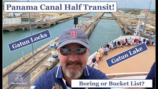 Panama Canal Half Transit - Boring or Bucket List?