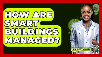 How Are Smart Buildings Managed? - Earth Science Answers