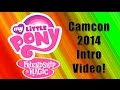 CamCon 2014 MLP Fanfiction/Brony Community Panel Intro Video!