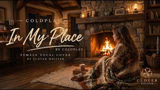 Coldplay – In My Place | Female Vocal Cover | Clover Whisper