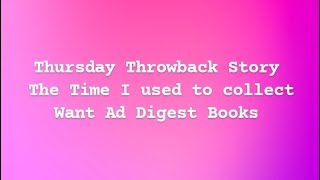 Thursday Throwback Story The Time I used to collect Want Ad Digest Books