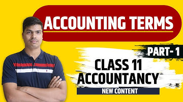 Basic Accounting Terms | Part 1 Explained in Simple Language with easy Notes Class 11th Accounts
