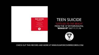 Video thumbnail of "Teen Suicide - "Let's Go to the Beach" (Official Audio)"