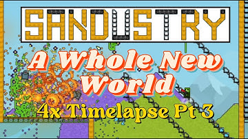 Sandustry - A Whole New World - Part 3 - 4x Timelapse