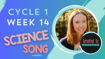 Cycle 1 Week 14 Science song for Classical homeschooling