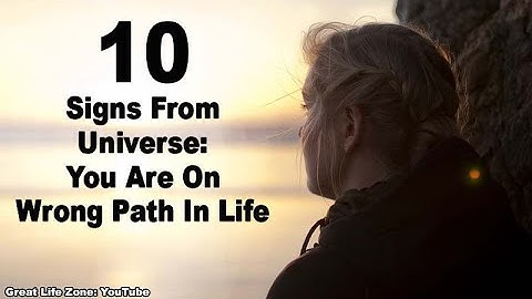 10 Signs from Universe You Are On Wrong Path in Life