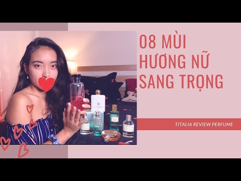 08 CHAI NƯỚC HOA NỮ SANG NHẤT HÈ THU 2020 | GIVEAWAY THÁNG 8 | TOP 08 LUXURY PERFUME FOR LADY