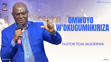 PASTOR TOM MUGERWA | OMWOYO W'OKUGUMIIKIRIZA | SUNDAY MAIN DELIVERANCE SERVICE | 9TH JULY 2023