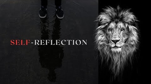 "The Power of Self-Reflection: Discover Your True Self" Motivation for Men to  leave a legacy