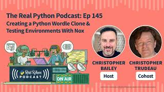 Creating a Python Wordle Clone & Testing Environments With Nox | Real Python Podcast #145