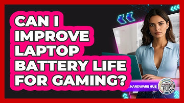 Can I Improve Laptop Battery Life For Gaming? - The Hardware Hub