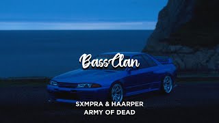 SXMPRA & HAARPER - ARMY OF DEAD (BassBoosted)