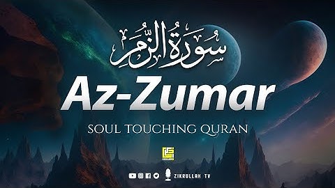 Surah Az-Zumar سورة الزمر (Heart Touching Voice) | Zikrullah TV