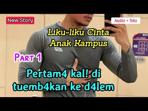 Cinta anak kampus (part 1) new story [audio + teks]