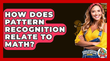 How Does Pattern Recognition Relate To Math? - Childhood Education Zone