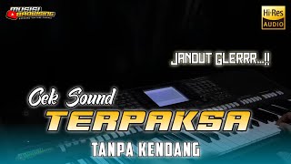 Cek Sound - Terpaksa || Tanpa Kendang || Versi Jandut - Audio Glerrr..!!