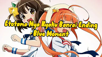 Etotama Nya Kyaku Banrai Ending FULL.- Blue Moment by Ainara Suzuki & Rie Murakawa