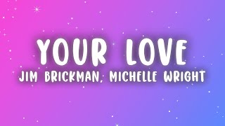Jim Brickman - Your Love Lyrics Ft. Michelle Wright