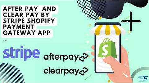 How to configure AfterPay and ClearPay by Stripe Shopify Payment Gateway Application