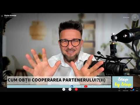 CUM OBȚII COOPERAREA PARTENERULUI (II) - Step by step cu Florin Amariei