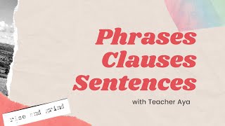 phrases, clauses, sentences