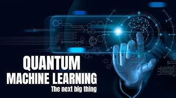 Quantum Machine Learning Explained