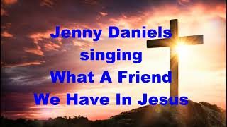 What A Friend We Have In Jesus, Gospel Music Song, Jenny Daniels Cover