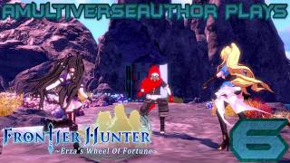 Frontier Hunter: Erzas Wheel of Fortune Playthrough - Part 6