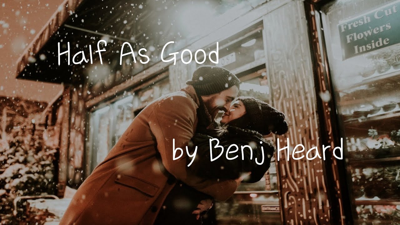 [Lyrics] Half As Good by Benj Heard Lyrics / 팝송자막, Double. U, 가사자막 YouTube