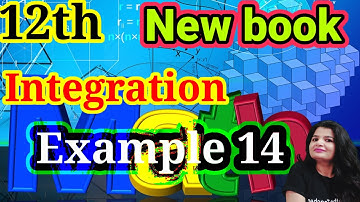 12th |  Example 14 | Chapter 7 | Integrals | NCERT NEW BOOK | Maths | #mathsteacher #newbookclass11