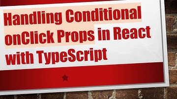 Handling Conditional onClick Props in React with TypeScript