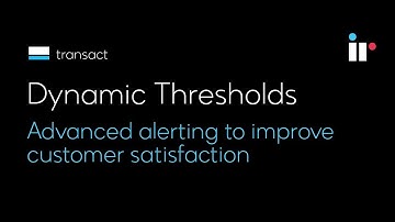 Dynamic Tresholds: Advanced alerting to improve customer satisfaction