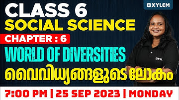 Class 6 Social Science | Chapter: 6 World of diversities/വൈവിധ്യങ്ങളുടെ ലോകം part: 2 | Xylem Class 6